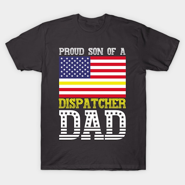 Proud Son Of A Dispatcher Dad 911 Dispatch Operator T-Shirt by Toeffishirts